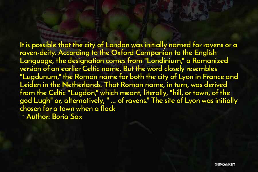 Boria Sax Quotes: It Is Possible That The City Of London Was Initially Named For Ravens Or A Raven-deity. According To The Oxford