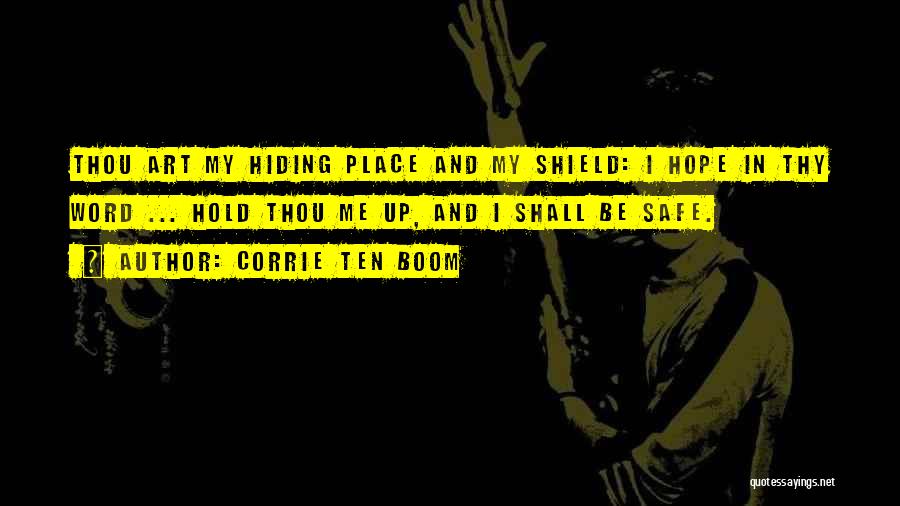 Corrie Ten Boom Quotes: Thou Art My Hiding Place And My Shield: I Hope In Thy Word ... Hold Thou Me Up, And I
