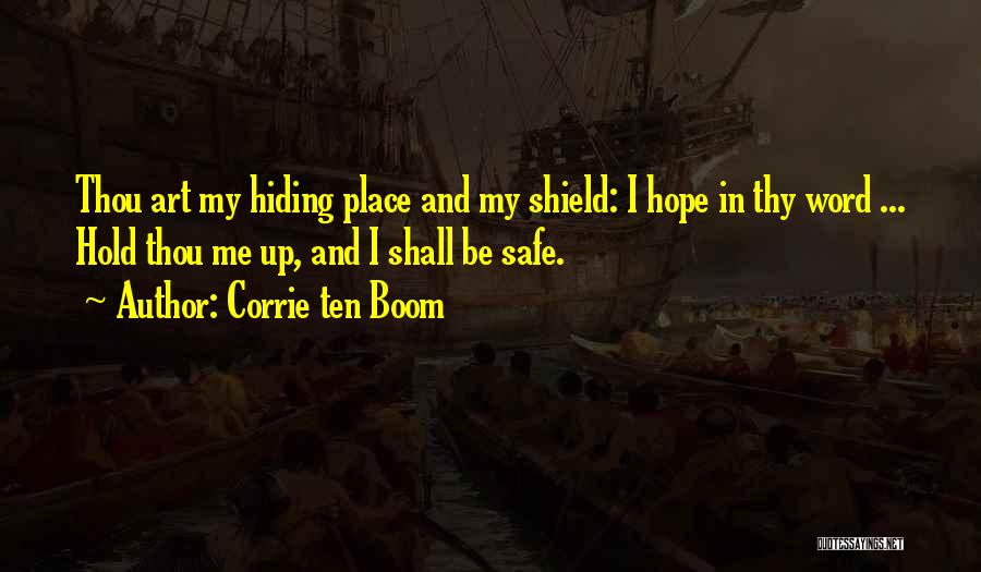 Corrie Ten Boom Quotes: Thou Art My Hiding Place And My Shield: I Hope In Thy Word ... Hold Thou Me Up, And I