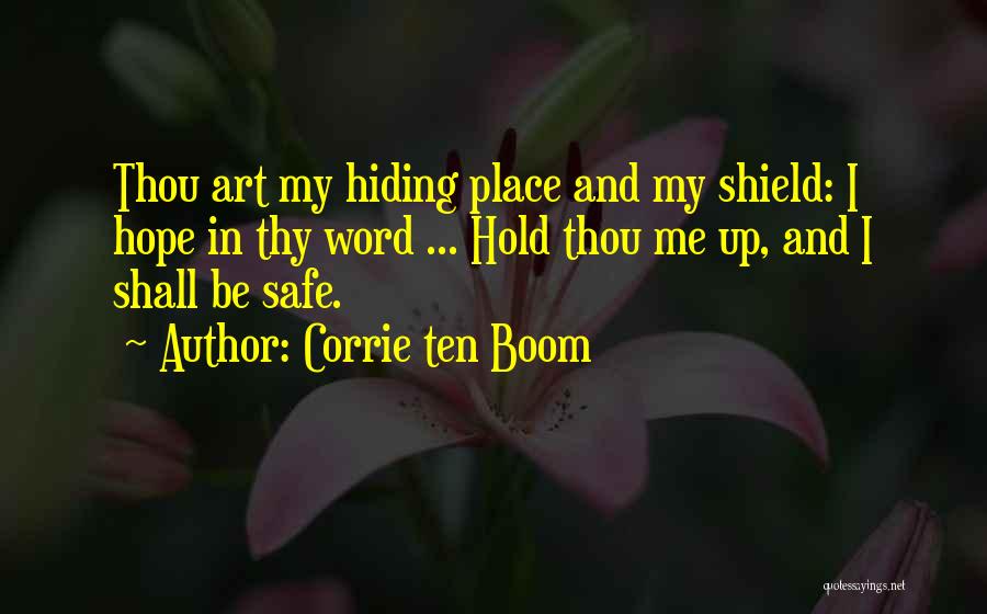 Corrie Ten Boom Quotes: Thou Art My Hiding Place And My Shield: I Hope In Thy Word ... Hold Thou Me Up, And I