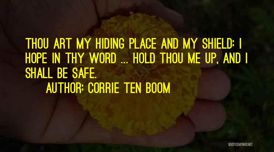 Corrie Ten Boom Quotes: Thou Art My Hiding Place And My Shield: I Hope In Thy Word ... Hold Thou Me Up, And I