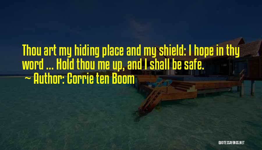 Corrie Ten Boom Quotes: Thou Art My Hiding Place And My Shield: I Hope In Thy Word ... Hold Thou Me Up, And I