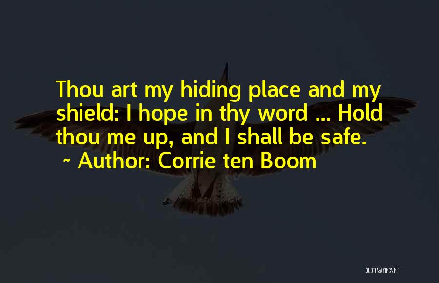 Corrie Ten Boom Quotes: Thou Art My Hiding Place And My Shield: I Hope In Thy Word ... Hold Thou Me Up, And I