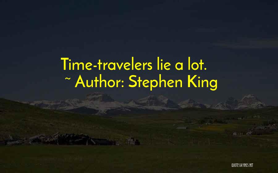 Stephen King Quotes: Time-travelers Lie A Lot.