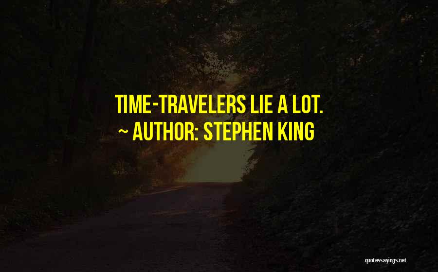 Stephen King Quotes: Time-travelers Lie A Lot.