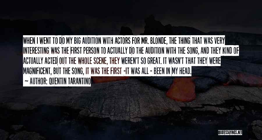 Quentin Tarantino Quotes: When I Went To Do My Big Audition With Actors For Mr. Blonde, The Thing That Was Very Interesting Was