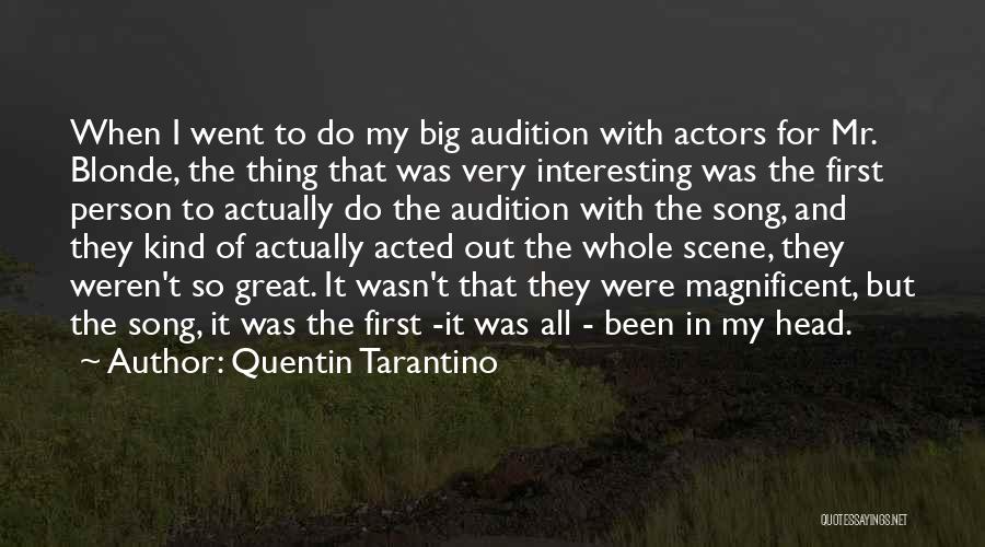 Quentin Tarantino Quotes: When I Went To Do My Big Audition With Actors For Mr. Blonde, The Thing That Was Very Interesting Was