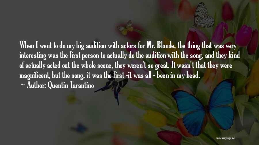 Quentin Tarantino Quotes: When I Went To Do My Big Audition With Actors For Mr. Blonde, The Thing That Was Very Interesting Was