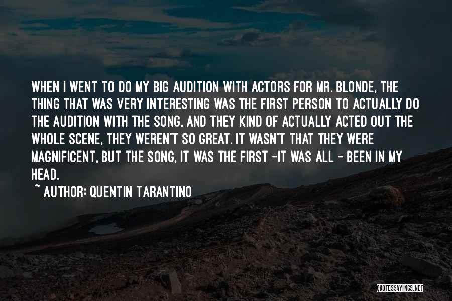 Quentin Tarantino Quotes: When I Went To Do My Big Audition With Actors For Mr. Blonde, The Thing That Was Very Interesting Was