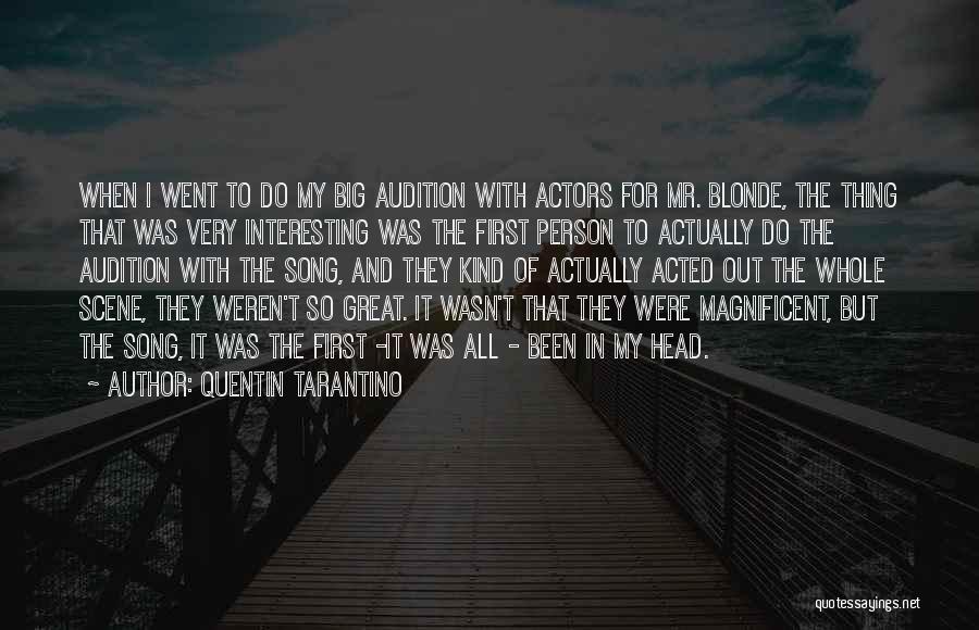 Quentin Tarantino Quotes: When I Went To Do My Big Audition With Actors For Mr. Blonde, The Thing That Was Very Interesting Was