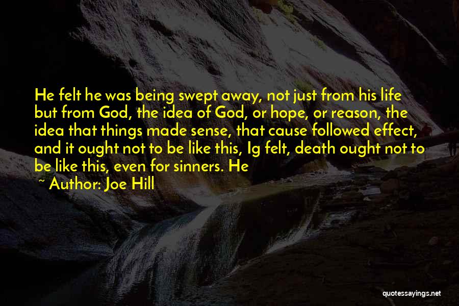 Joe Hill Quotes: He Felt He Was Being Swept Away, Not Just From His Life But From God, The Idea Of God, Or