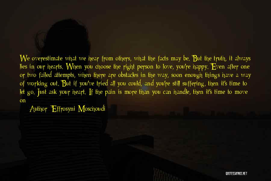 Effrosyni Moschoudi Quotes: We Overestimate What We Hear From Others, What The Facts May Be. But The Truth, It Always Lies In Our