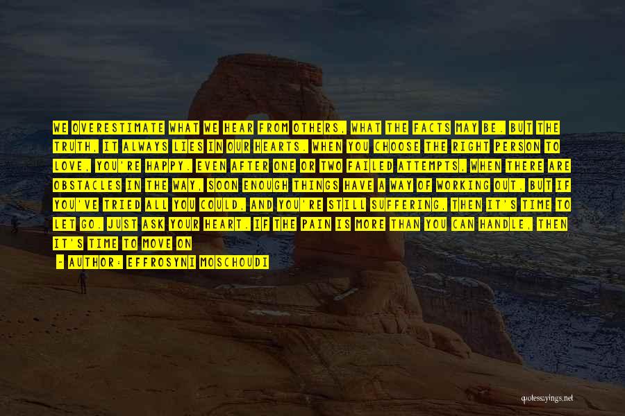 Effrosyni Moschoudi Quotes: We Overestimate What We Hear From Others, What The Facts May Be. But The Truth, It Always Lies In Our