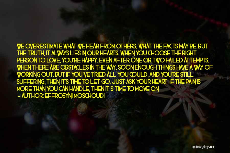 Effrosyni Moschoudi Quotes: We Overestimate What We Hear From Others, What The Facts May Be. But The Truth, It Always Lies In Our