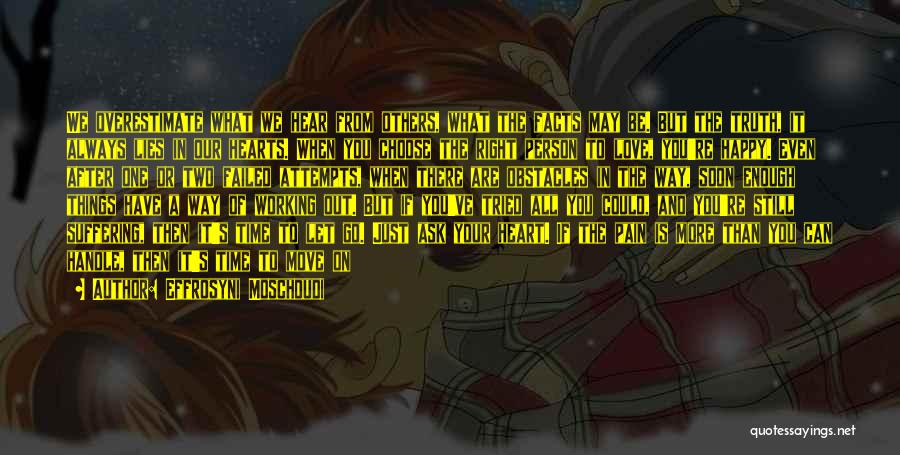 Effrosyni Moschoudi Quotes: We Overestimate What We Hear From Others, What The Facts May Be. But The Truth, It Always Lies In Our