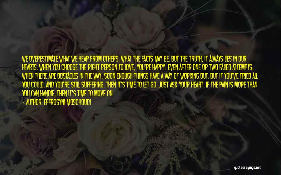 Effrosyni Moschoudi Quotes: We Overestimate What We Hear From Others, What The Facts May Be. But The Truth, It Always Lies In Our