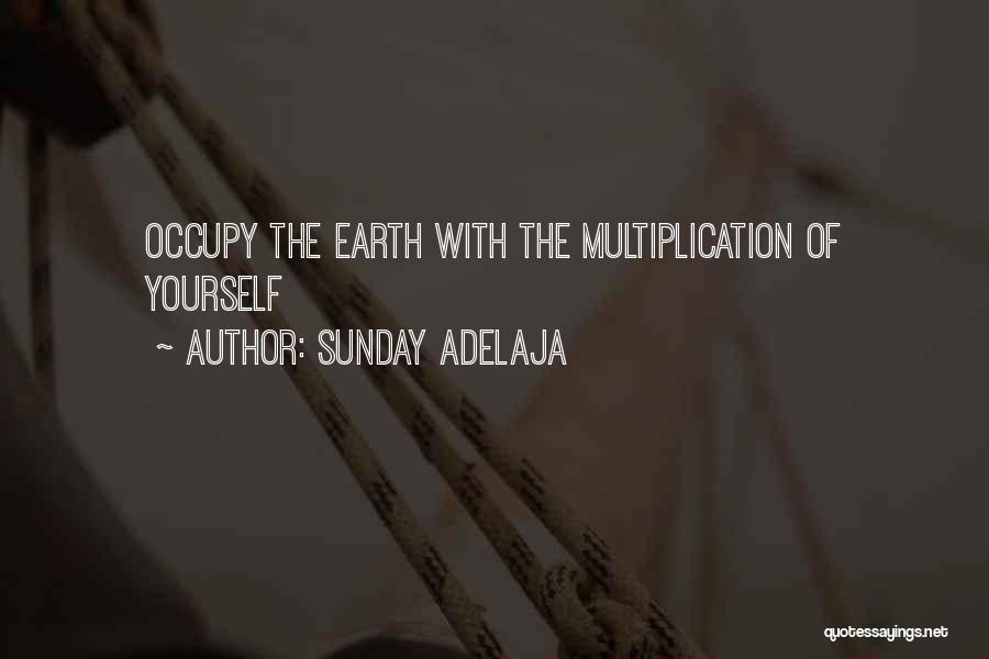 Sunday Adelaja Quotes: Occupy The Earth With The Multiplication Of Yourself