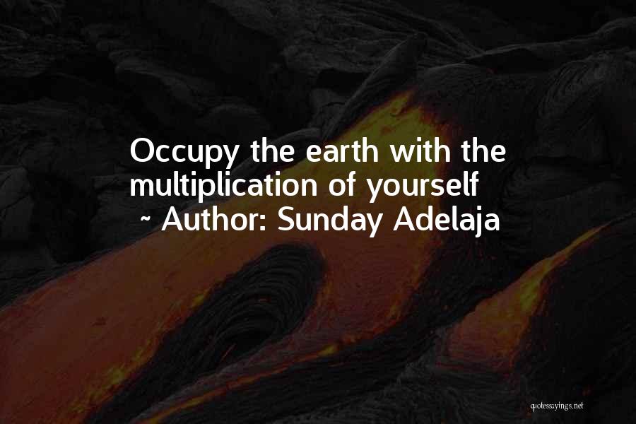 Sunday Adelaja Quotes: Occupy The Earth With The Multiplication Of Yourself