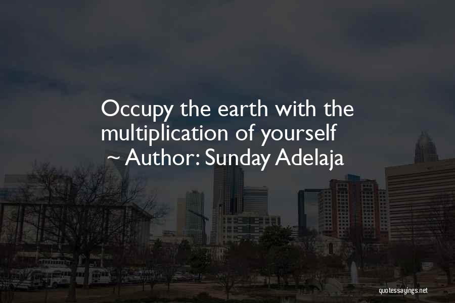 Sunday Adelaja Quotes: Occupy The Earth With The Multiplication Of Yourself