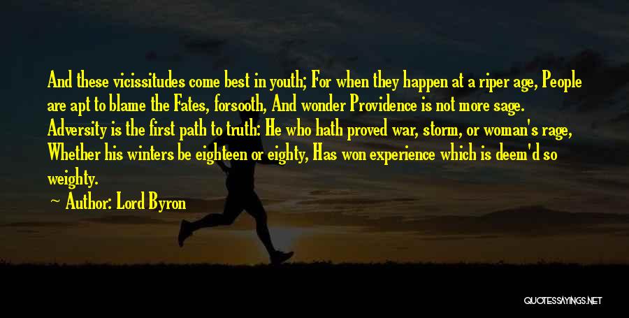 Lord Byron Quotes: And These Vicissitudes Come Best In Youth; For When They Happen At A Riper Age, People Are Apt To Blame