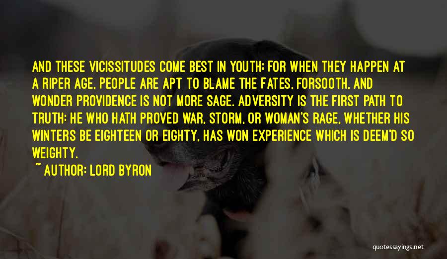 Lord Byron Quotes: And These Vicissitudes Come Best In Youth; For When They Happen At A Riper Age, People Are Apt To Blame