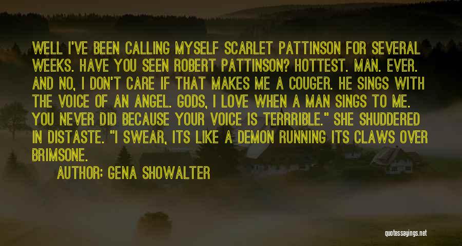 Gena Showalter Quotes: Well I've Been Calling Myself Scarlet Pattinson For Several Weeks. Have You Seen Robert Pattinson? Hottest. Man. Ever. And No,