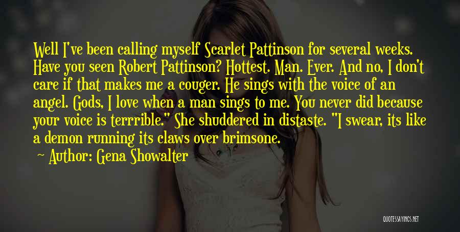 Gena Showalter Quotes: Well I've Been Calling Myself Scarlet Pattinson For Several Weeks. Have You Seen Robert Pattinson? Hottest. Man. Ever. And No,