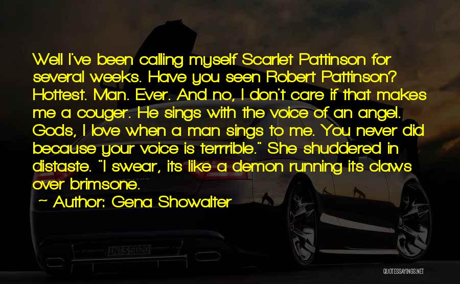 Gena Showalter Quotes: Well I've Been Calling Myself Scarlet Pattinson For Several Weeks. Have You Seen Robert Pattinson? Hottest. Man. Ever. And No,