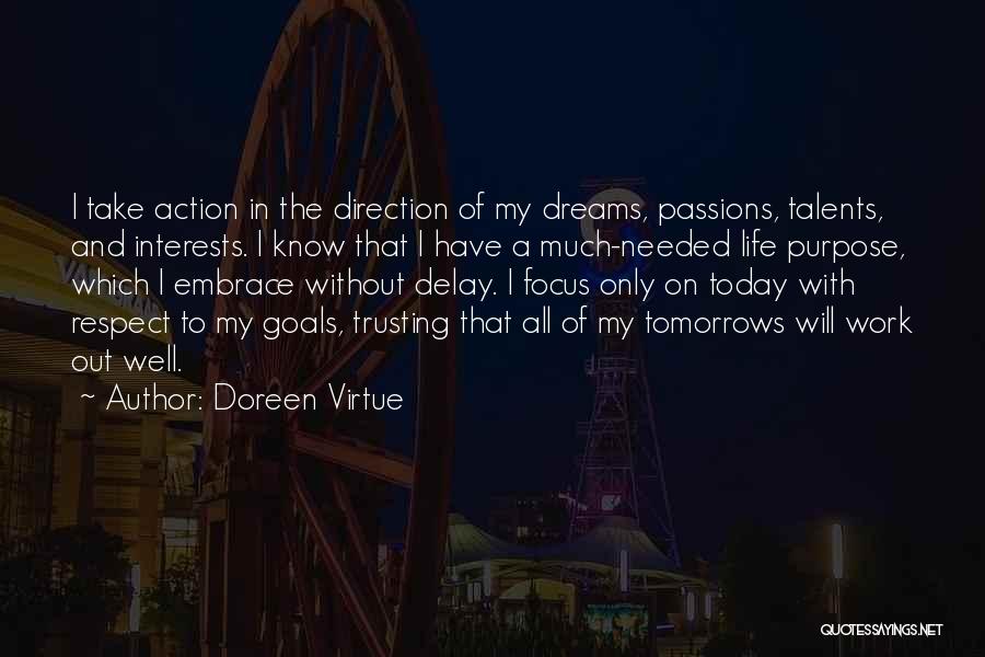 Doreen Virtue Quotes: I Take Action In The Direction Of My Dreams, Passions, Talents, And Interests. I Know That I Have A Much-needed