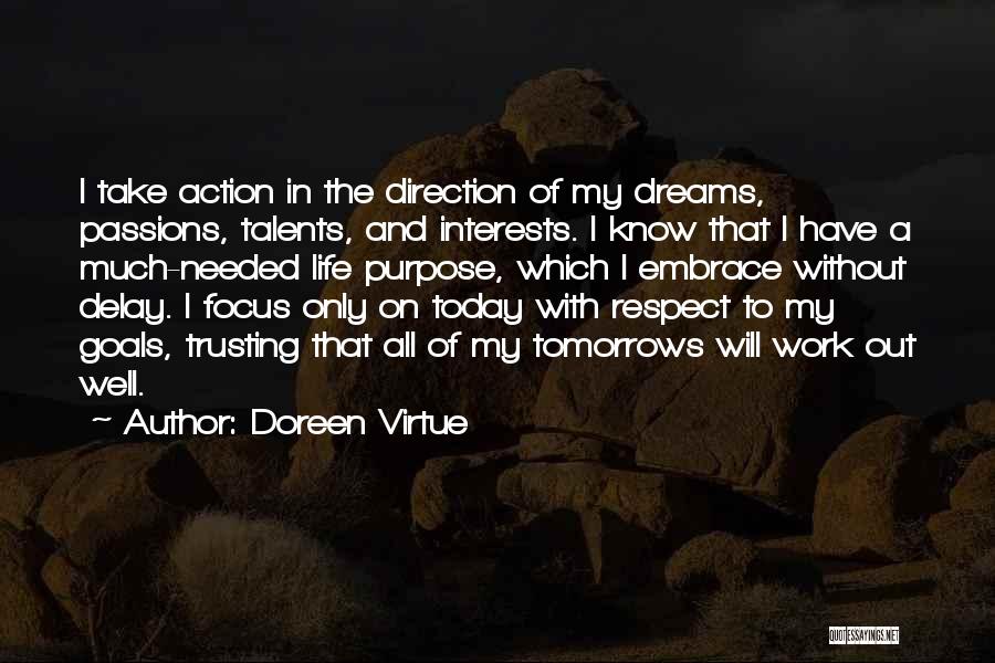 Doreen Virtue Quotes: I Take Action In The Direction Of My Dreams, Passions, Talents, And Interests. I Know That I Have A Much-needed