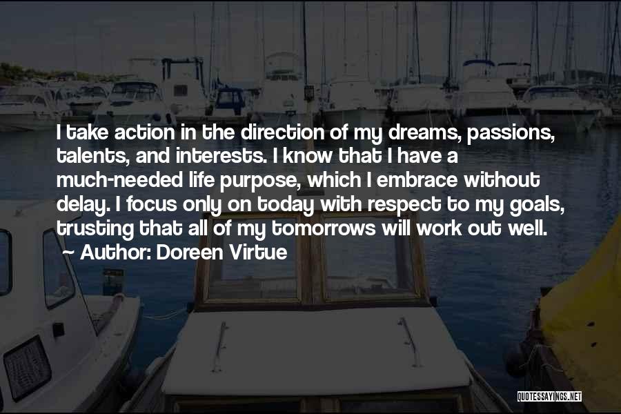 Doreen Virtue Quotes: I Take Action In The Direction Of My Dreams, Passions, Talents, And Interests. I Know That I Have A Much-needed