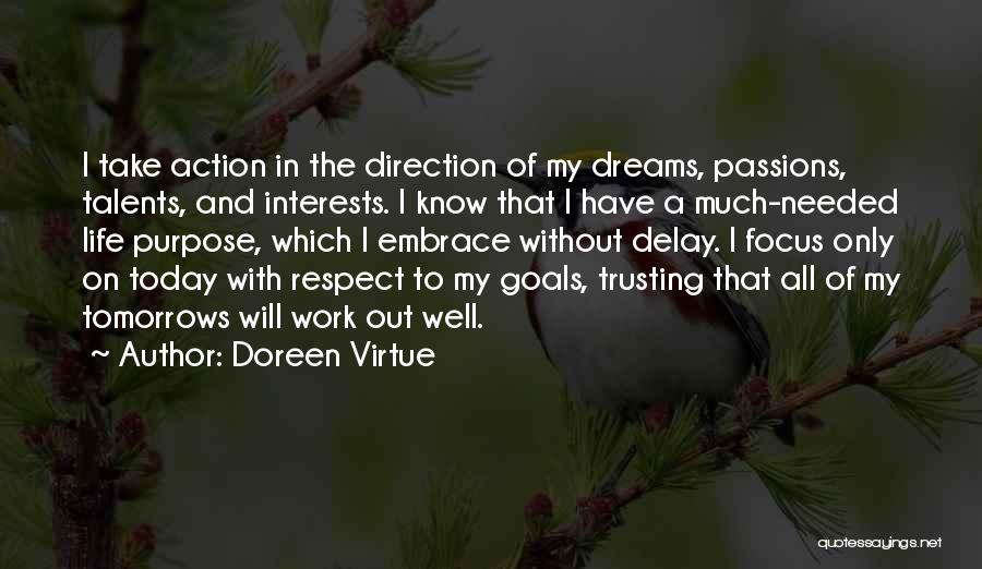 Doreen Virtue Quotes: I Take Action In The Direction Of My Dreams, Passions, Talents, And Interests. I Know That I Have A Much-needed