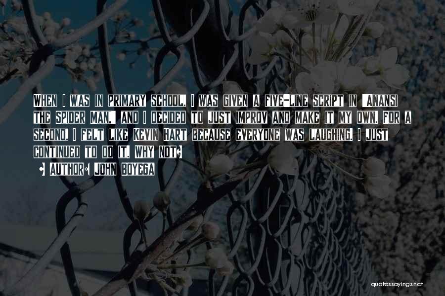 John Boyega Quotes: When I Was In Primary School, I Was Given A Five-line Script In 'anansi The Spider Man,' And I Decided