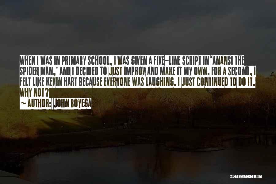 John Boyega Quotes: When I Was In Primary School, I Was Given A Five-line Script In 'anansi The Spider Man,' And I Decided