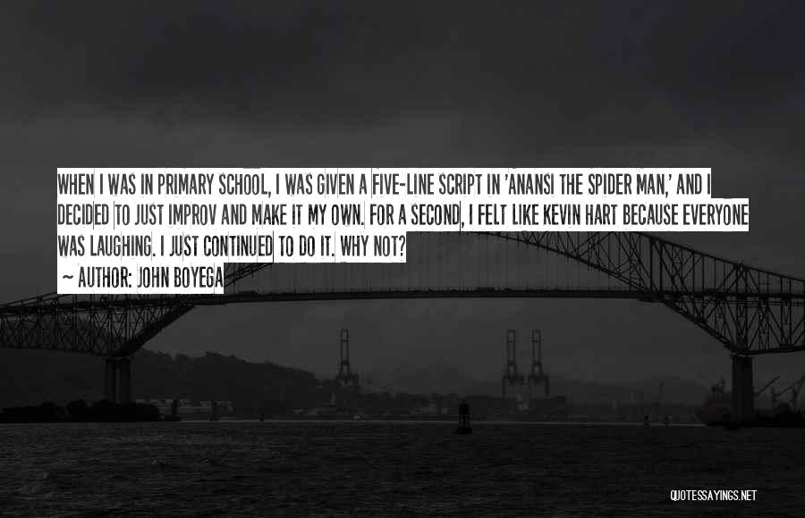 John Boyega Quotes: When I Was In Primary School, I Was Given A Five-line Script In 'anansi The Spider Man,' And I Decided