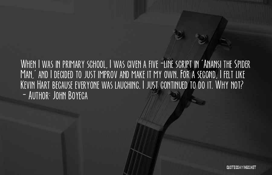 John Boyega Quotes: When I Was In Primary School, I Was Given A Five-line Script In 'anansi The Spider Man,' And I Decided