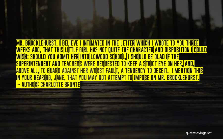 Charlotte Bronte Quotes: Mr. Brocklehurst, I Believe I Intimated In The Letter Which I Wrote To You Three Weeks Ago, That This Little