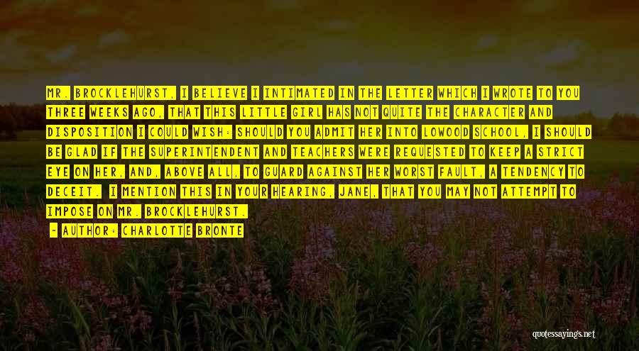 Charlotte Bronte Quotes: Mr. Brocklehurst, I Believe I Intimated In The Letter Which I Wrote To You Three Weeks Ago, That This Little