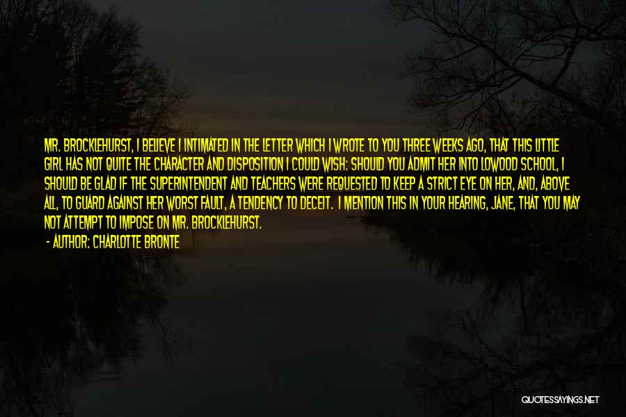 Charlotte Bronte Quotes: Mr. Brocklehurst, I Believe I Intimated In The Letter Which I Wrote To You Three Weeks Ago, That This Little
