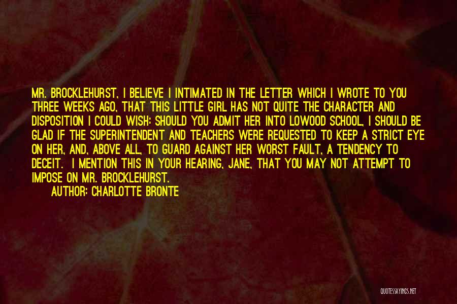 Charlotte Bronte Quotes: Mr. Brocklehurst, I Believe I Intimated In The Letter Which I Wrote To You Three Weeks Ago, That This Little