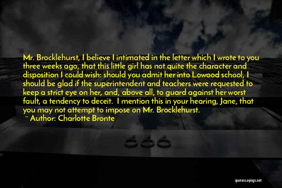 Charlotte Bronte Quotes: Mr. Brocklehurst, I Believe I Intimated In The Letter Which I Wrote To You Three Weeks Ago, That This Little