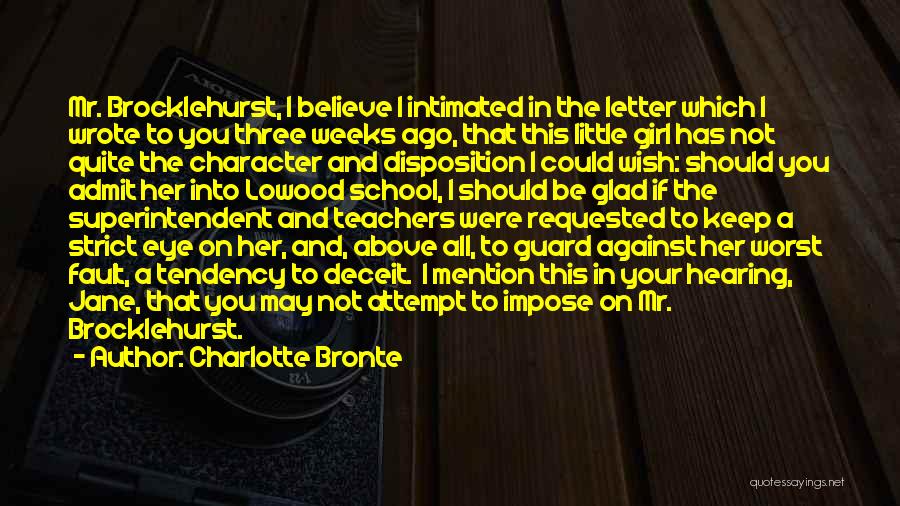 Charlotte Bronte Quotes: Mr. Brocklehurst, I Believe I Intimated In The Letter Which I Wrote To You Three Weeks Ago, That This Little
