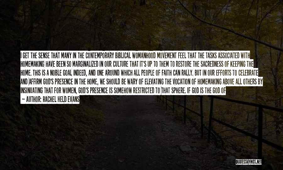 Rachel Held Evans Quotes: I Get The Sense That Many In The Contemporary Biblical Womanhood Movement Feel That The Tasks Associated With Homemaking Have