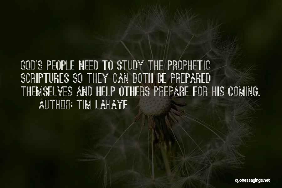 Tim LaHaye Quotes: God's People Need To Study The Prophetic Scriptures So They Can Both Be Prepared Themselves And Help Others Prepare For