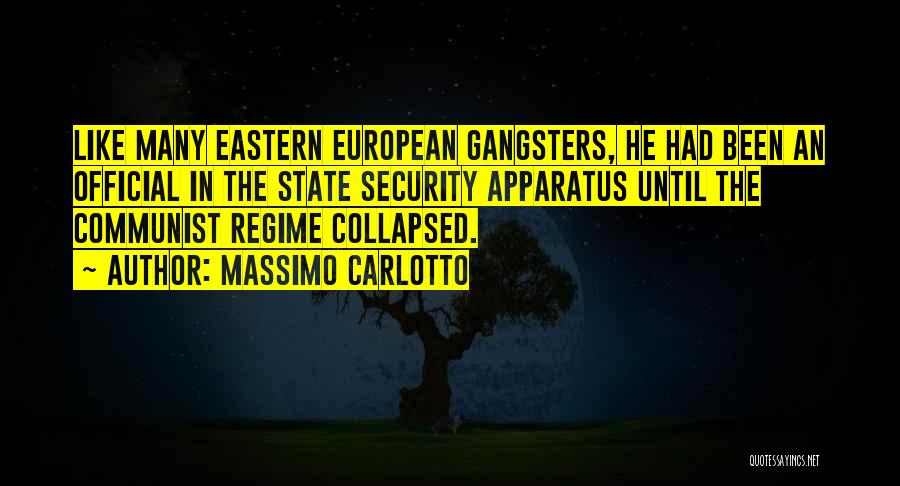 Massimo Carlotto Quotes: Like Many Eastern European Gangsters, He Had Been An Official In The State Security Apparatus Until The Communist Regime Collapsed.