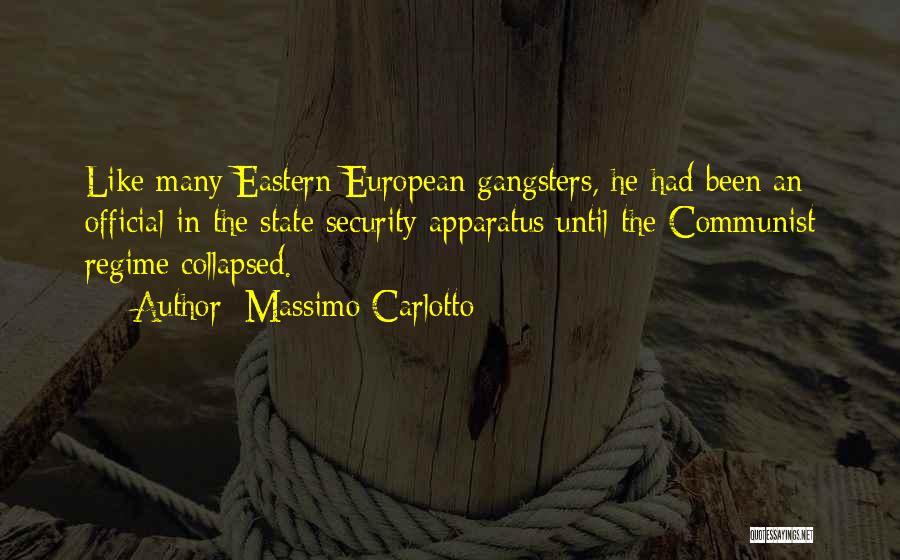 Massimo Carlotto Quotes: Like Many Eastern European Gangsters, He Had Been An Official In The State Security Apparatus Until The Communist Regime Collapsed.