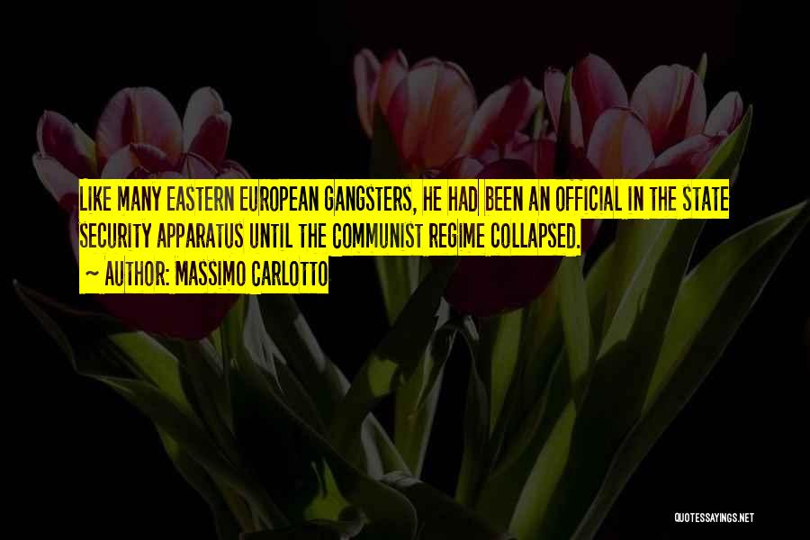 Massimo Carlotto Quotes: Like Many Eastern European Gangsters, He Had Been An Official In The State Security Apparatus Until The Communist Regime Collapsed.