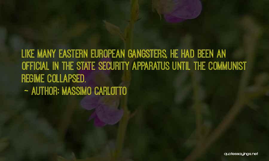 Massimo Carlotto Quotes: Like Many Eastern European Gangsters, He Had Been An Official In The State Security Apparatus Until The Communist Regime Collapsed.