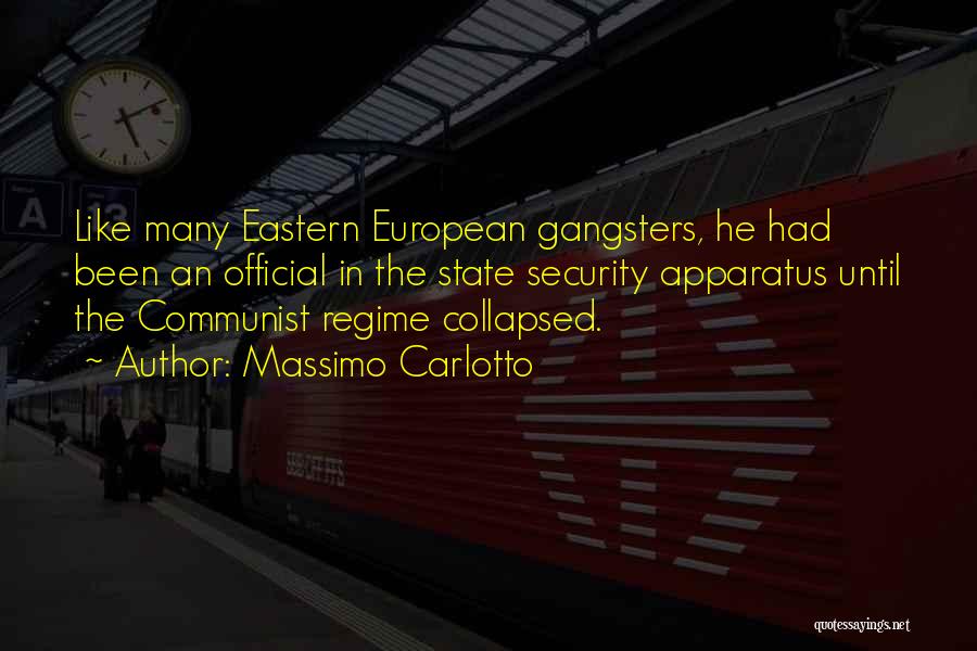 Massimo Carlotto Quotes: Like Many Eastern European Gangsters, He Had Been An Official In The State Security Apparatus Until The Communist Regime Collapsed.