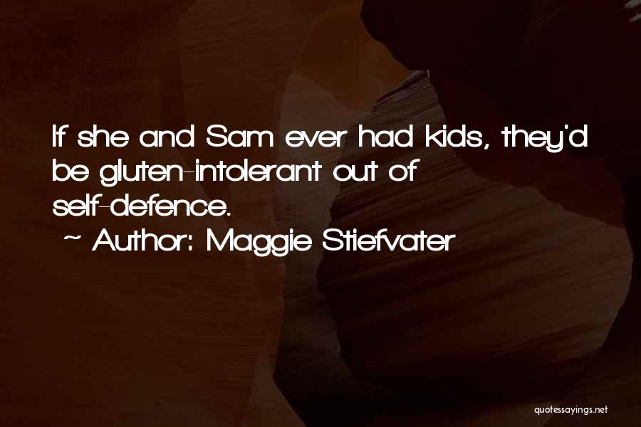 Maggie Stiefvater Quotes: If She And Sam Ever Had Kids, They'd Be Gluten-intolerant Out Of Self-defence.